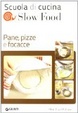Cover of Pane, pizze e focacce. Scuola di cucina Slow Food