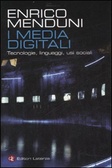 I media digitali Tecnologie, linguaggi, usi sociali