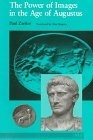 The Power of Images in the Age of Augustus (Thomas Spencer Jerome Lectures)