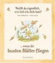 Cover of Weisst du eigentlich, wie lieb ich dich hab? ... wenn die bunten Blaetter fliegen
