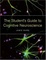 Cover of The Student's Guide to Cognitive Neuroscience