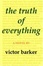 Cover of The Truth of Everything