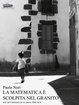 Cover of La matematica è scolpita nel granito