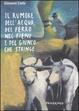 Cover of Il rumore dell'acqua, del ferro nel fieno e del giunco che stringe