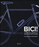 Cover of Bici! Le marche, i modelli e i design più prestigiosi della storia del ciclismo