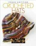 Vogue Knitting on the Go : Crocheted Hats (Vogue Knitting On The Go)