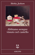 Cover of Abbiamo sempre vissuto nel castello