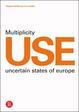 Cover of USE Multiplicity Uncertain States of Europe