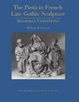 Cover of The Pietà in French Late Gothic Sculpture
