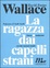 Immagine di La ragazza dai capelli strani