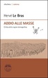 Cover of Addio alle masse. Critica della ragion demografica