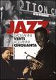 Cover of Jazz dagli anni Venti agli anni Cinquanta