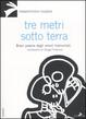 Cover of Tre metri sotto terra