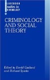 Criminology and Social Theory (Clarendon Studies in Criminology)