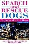 Search and Rescue Dogs : Training the K-9 Hero, Second Edition