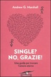 Cover of Single? No, grazie! Una guida per trovare l'amore eterno