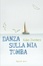 Cover of Danza sulla mia tomba