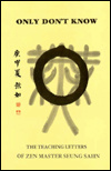 Only Don't Know : The Teaching Letters of Zen Master Seung Sahn