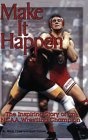 Make It Happen : The Inspiring Story of an NCAA Wrestling Champion