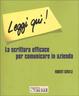Cover of Leggi qui! La scrittura efficace per comunicare in azienda