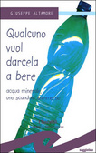 Qualcuno vuol darcela da bere Acqua minerale, uno scandalo sommerso