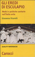 Cover of Gli eredi di Esculapio. Medici e politiche sanitarie nell'Italia unita