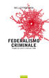 Cover of Federalismo criminale