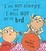 Cover of 'I Am Not Sleepy and I Will Not Go to Bed'