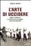 Cover of L'arte di uccidere. Come si combatté la guerra civile spagnola. Una storia militare