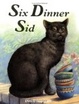 Cover of Six Dinner Sid