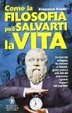 Cover of Come la filosofia può salvarti la vita