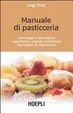 Cover of Manuale di pasticceria. Tecnologie e laboratorio. Ingredienti e aspetti nutrizionali. Normativa di riferimento