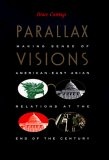 Parallax Visions : Making Sense of American-East Asian Relations at the End of the Century (Asia-Pacific)