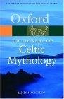 A Dictionary of Celtic Mythology (Oxford Paperback Reference)
