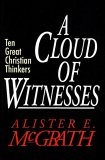 A Cloud of Witnesses : Ten Great Christian Thinkers