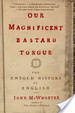 Cover of Our Magnificent Bastard Tongue