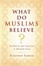 Cover of What Do Muslims Believe?