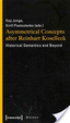 Cover of Asymmetrical Concepts After Reinhart Koselleck