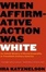 Cover of "When Affirmative Action Was White"