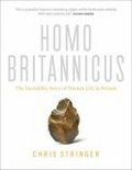 HOMO BRITANNICUS : The Incredible Story of Human Life in Britain