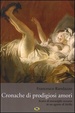 Cover of Cronache di prodigiosi amori