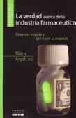 La Verdad Acerca De Las Industrias Farmaceuticas/ the Truth About the Drug Companies : Como Nos Engana Y Que Hacer Al Respecto / How They Deceive Us and What to Do About It