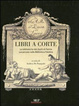 Cover of Libri a corte. Le biblioteche dei duchi di Parma conservate nella biblioteca Palatina