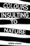 Cover of Colours Insulting to Nature