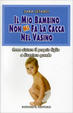 Cover of Il mio bambino non mi fa la cacca nel vasino