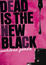Cover of Dead Is the New Black