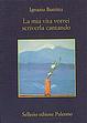 Cover of La mia vita vorrei scriverla cantando