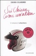 Cover of Sei chiara come un'alba. Il romanzo di Albachiara