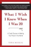What I wish I knew when I was 20 A Crash Course on Making Your Place in the World