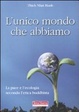 Cover of L'unico mondo che abbiamo. La pace e l'ecologia secondo l'etica buddhista